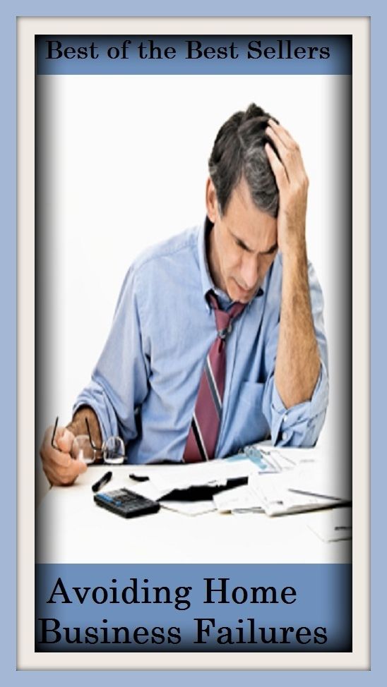 Best of the Best Sellers	Avoiding Home Business Failures ( business, biz, merchandise, occupation, craft, calling )