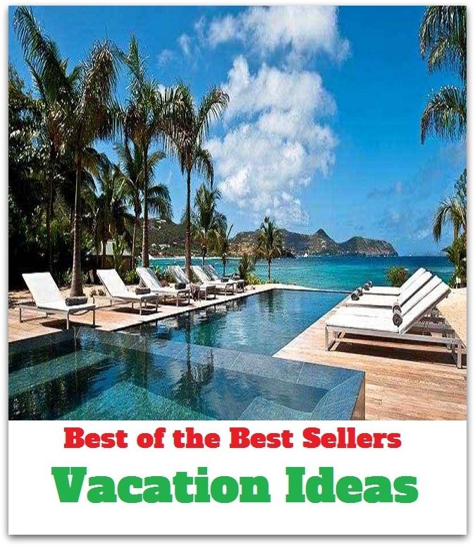 Best of the best sellers Vacation Ideas ( travel, driving, excursion, flying, movement, navigation, ride, sailing, sightseeing, tour, trip, journey, amusement, enjoyment, fun, hobby, pleasure, relaxation, refreshment )