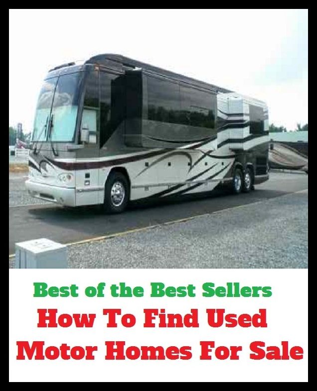 Best of the Best Sellers How To Find Used Motor Homes For Sale (useable, usages, used, used book, used car, used to, used up, used-car lot, used-up, used to)