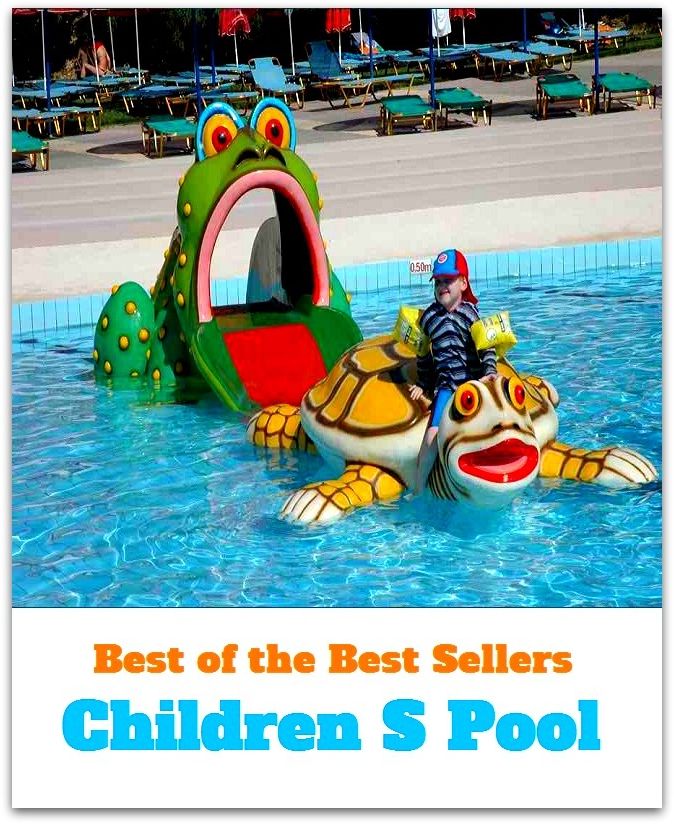 Best of the best sellers Children S Pool ( travel, driving, excursion, flying, movement, navigation, ride, sailing, sightseeing, tour, trip, journey, amusement, enjoyment, fun, hobby, pleasure, relaxation, refreshment )