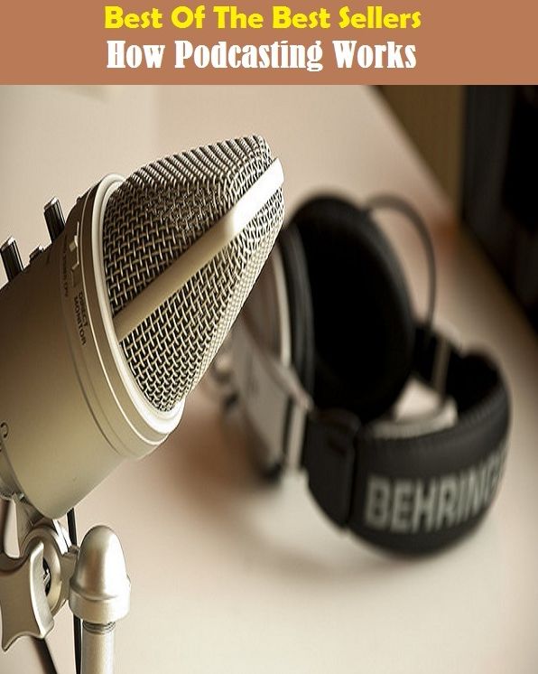 Best of the Best Sellers How Podcasting Works (how long?, how many, how much, how now, how old are you, how rude, how rude!, how you live, how-dye-do, how-do-you-do)