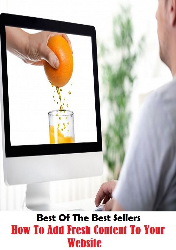 Best of the Best Sellers How To Add Fresh Content To Your Website (arcade, arcade health systems, alchemy, admonition media group, add, add fuel to the fire, add insult to injury, add on, add ones pennyworth)