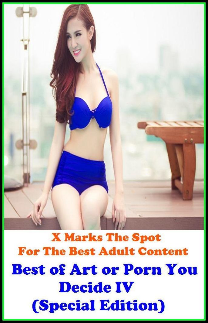 Domination: X Marks The Spot For The Best Adult Content Art or Porn You Decide? IV(Special Edition) ( Erotic Photography, Domination, Bare Ass, Lesbian, She-male, Gay, Fetish, Bondage, Sex, Erotic, Erotica, Hentai, Oral, Submisive, Confess