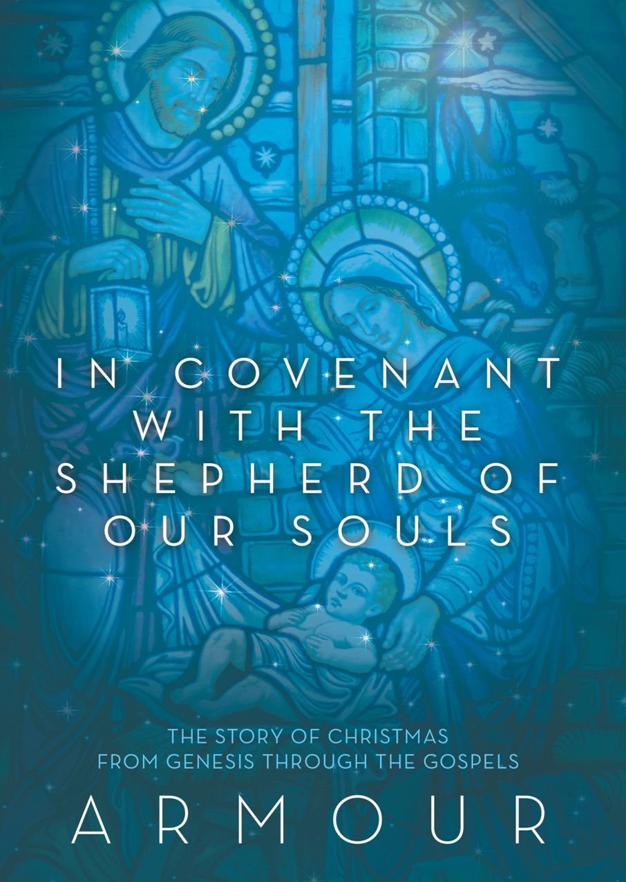 In Covenant With the Shepherd of Our Souls: The Christmas Story from Genesis through the Gospels