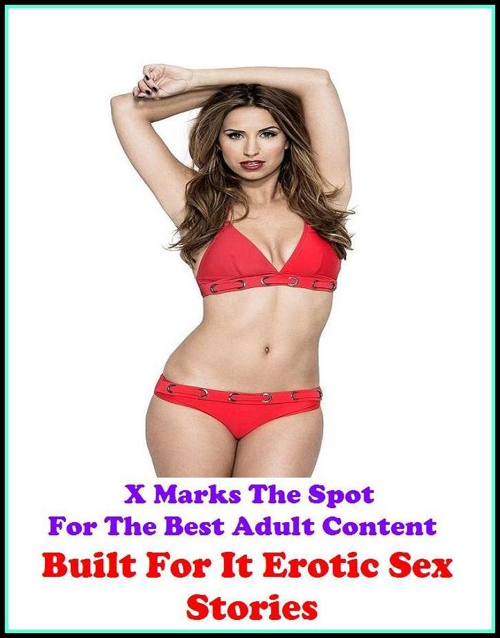 Erotic Stories: X Marks The Spot For The Best Adult Content Built For It! Erotic Sex Stories ( Erotic Photography, Domination, Bare Ass, Lesbian, She-male, Gay, Fetish, Bondage, Sex, Erotic, Erotica, Hentai, Oral, Submisive, Confession )