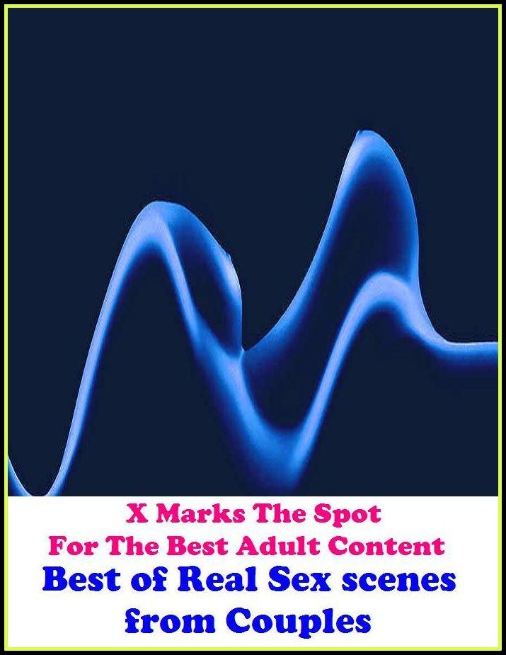 Domination: X Marks The Spot For The Best Adult Content Best of Real Sex scenes from Couples (Naked Woman Nude Girl Naked Man) ( Erotic Photography, Erotic Stories, Nude Photos, Naked , Adult Nudes, Breast, Domination, Bare Ass, Lesbian, She-male,