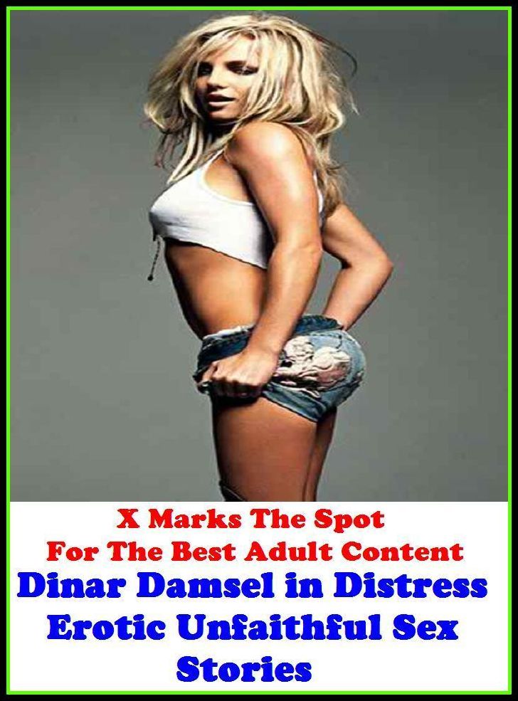 Erotica: X Marks The Spot For The Best Adult Content Dinar Damsel in Distress Erotic Unfaithful Sex Stories ( Erotic Photography, Domination, Bare Ass, Lesbian, She-male, Gay, Fetish, Bondage, Sex, Erotic, Erotica, Hentai, Oral, Submisive )