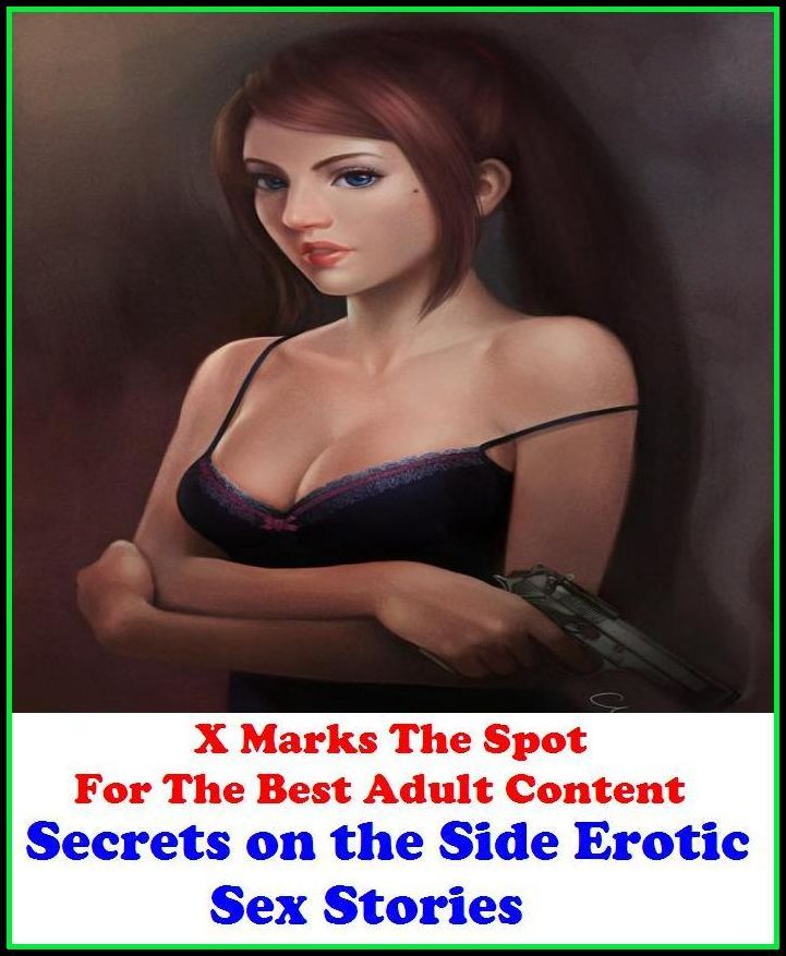 Erotica: X Marks The Spot For The Best Adult Content Secrets on the Side Erotic Sex Stories ( Erotic Photography, Domination, Bare Ass, Lesbian, She-male, Gay, Fetish, Bondage, Sex, Erotic, Erotica, Hentai, Oral, Submisive, Confession )
