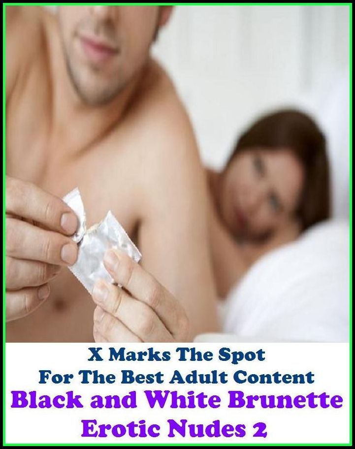 Erotica: X Marks The Spot For The Best Adult Content Black and White Brunette Erotic Nudes 2 ( Erotic Photography, Domination, Bare Ass, Lesbian, She-male, Gay, Fetish, Bondage, Sex, Erotic, Erotica, Hentai, Oral, Submisive, Confession, Erot