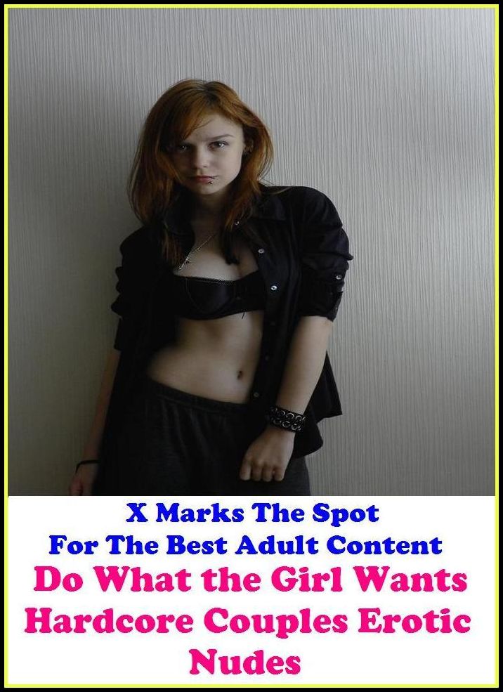 Fetish: X Marks The Spot For The Best Adult Content Do What the Girl Wants Hardcore Couples Erotic Nudes ( Erotic Photography, Domination, Bare Ass, Lesbian, She-male, Gay, Fetish, Bondage, Sex, Erotic, Erotica, Hentai, Oral, Submisive, Conf