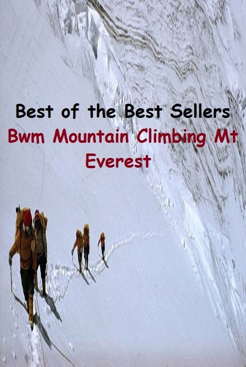 Outdoor & Adventure Sports: Best of the Best Sellers Bwm Mountain Climbing Mt Everest ( ascend , mount, scale, scramble up, clamber up, shinny up, go up, walk up, conquer, gain )