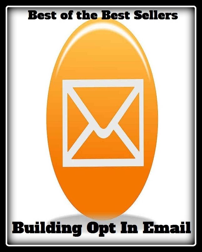 Best of the Best Sellers Building Opt In Email (placing, putting, setting, fixing, installation, emplacement, composition, formation, shape, structure, form)