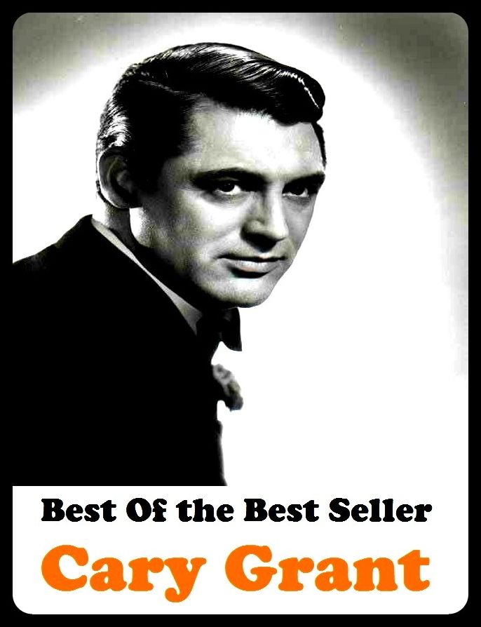Best of the Best Sellers Cary Grant (United States actor (born in England) who was the elegant leading man in many films (1904-1986))