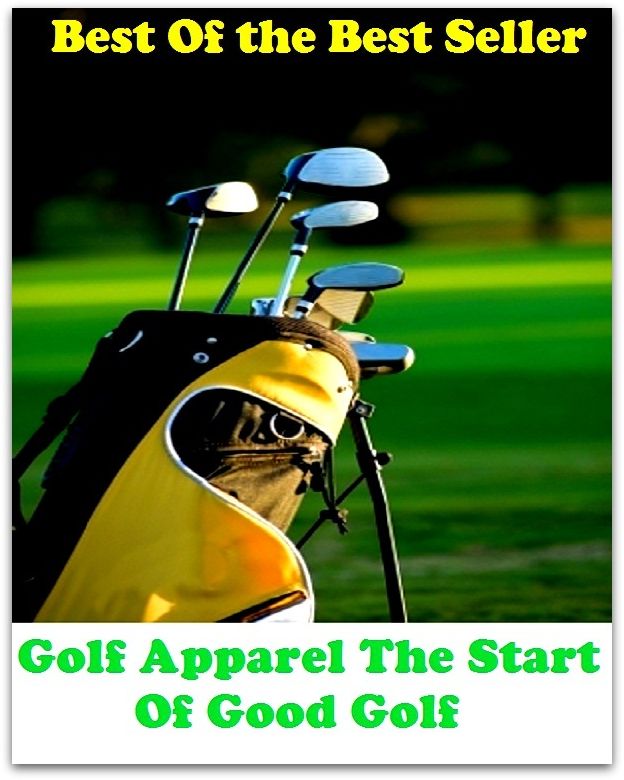 Best of the Best Sellers	Golf Apparel The Start Of Good Gol ( clothing, dress, apparel, raiment, attire, clobber )