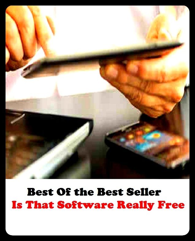 Best of the Best Sellers	Is That Software Really Free ( Software, undoubtedly, admittedly, sure enough, indisputably, indubitably, really, free, buckshee, gratis, for nothing )