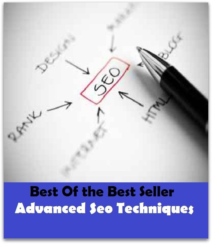 Best of the Best Sellers	Advanced Seo Techniques ( commencing, ahead, moving forward, far, craftsmanship, skill, technique, technics )