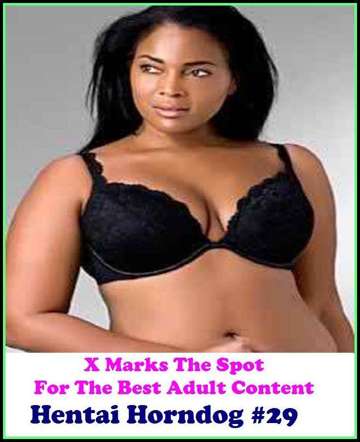 Erotica: X Marks The Spot For The Best Adult Hentai Horndog #29 ( Erotic Photography, Erotic Stories, Nude Photos, Naked , Adult Nudes, Breast, Domination, Bare Ass, Lesbian, She-male )