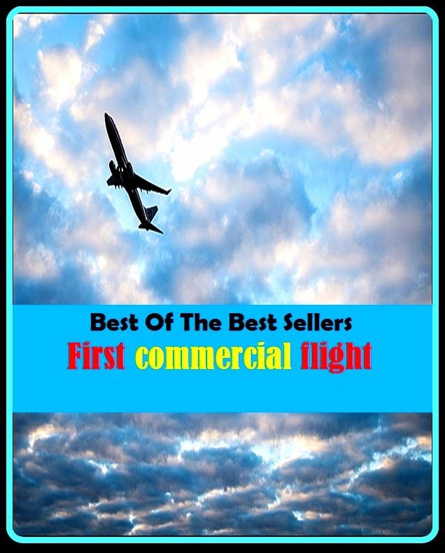 99 Cent Best Seller First commercial flight ( essay, paper, thesis, dissertation, composition, article, treatise, theory, idea, hypothesis )