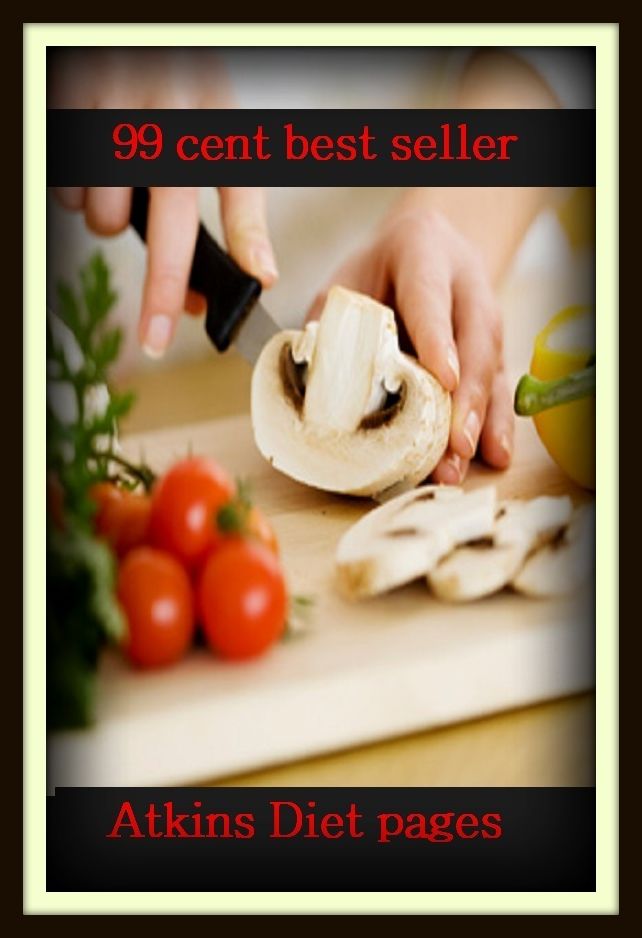 99 Cent Best Seller Atkins Diet pages ( exercise, meditation, acupuncture, digestive system, formula, medicine, remedy, fix, treatment, action, conduct, behavior, handling, gastrin, fitness, vitamins, healing, diet, cut down, starve yourself )