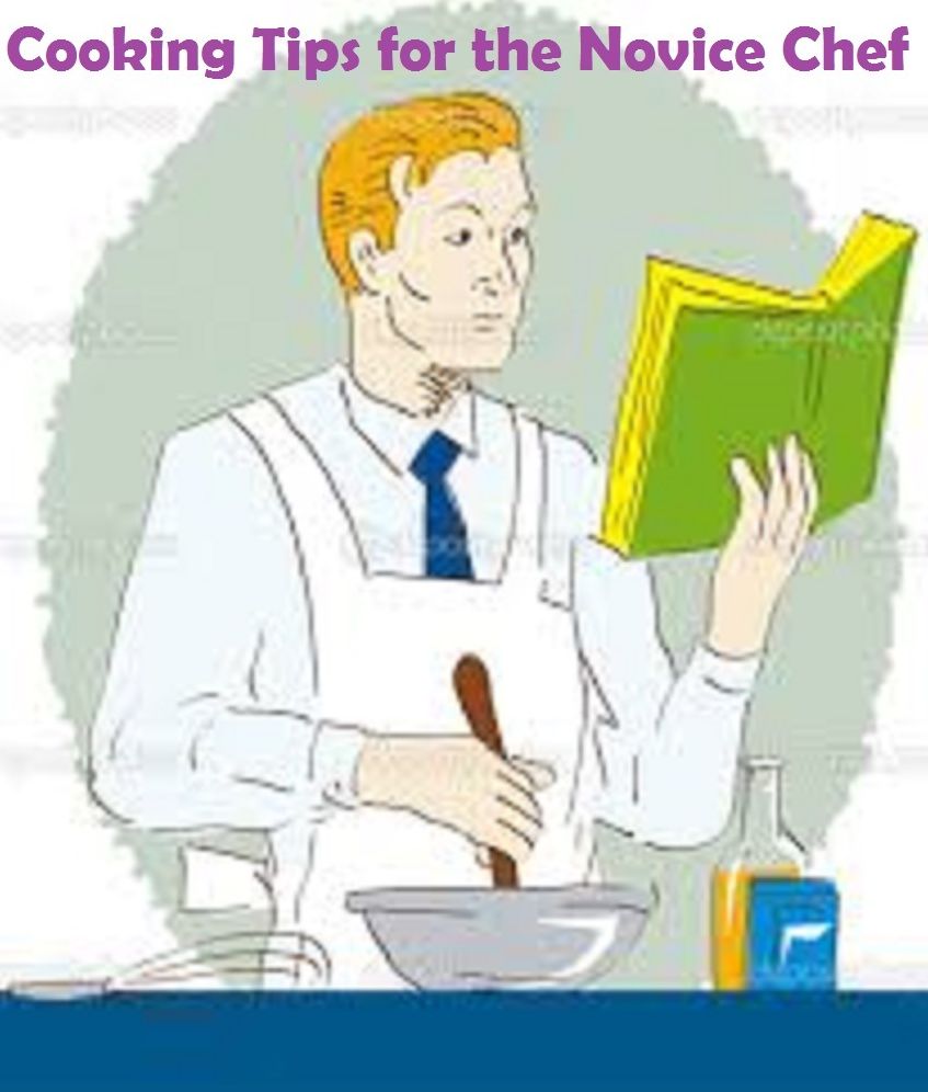 Cooking Tips for the Novice Chef