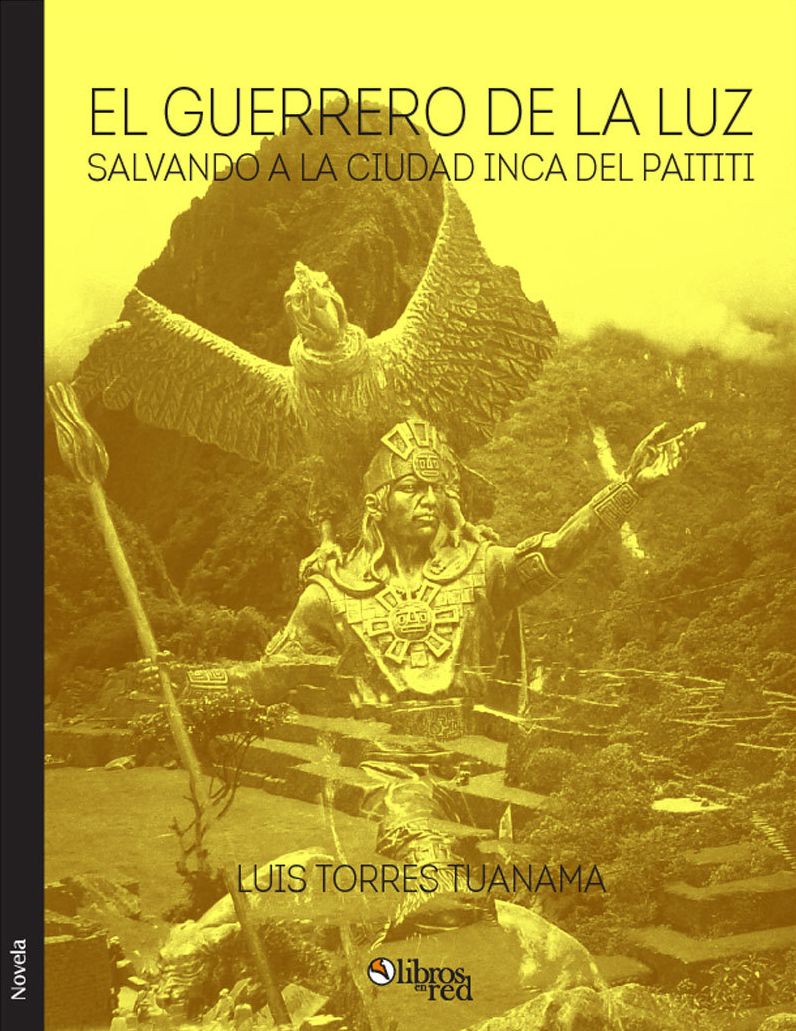 El guerrero de la luz. Salvando a la ciudad inca del Paititi