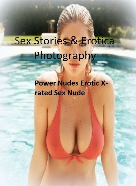 Sex Stories & Erotica Photography: Power Nudes Erotic X-rated Sex Nude ( Erotic Photography, Erotic Stories, Nude Photos, Naked , Adult Nudes, Breast, Domination, Bare Ass, Lesbian, She-male)