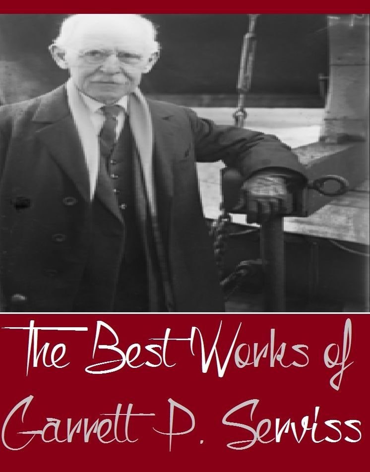The Best Works of Garrett P. Serviss (Best Works Include A Columbus of Space, Curiosities of the Sky, Edison's Conquest of Mars, Other Worlds, Pleasures of the telescope, The Moon Metal, The Second Deluge)