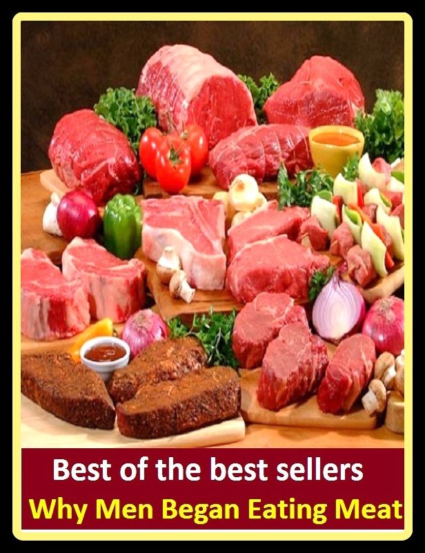 Best of the best sellers Why Men Began Eating Meat ( memsahib, MySQL, Mexican, men, men at arms, men children, men in black, men of twilight, men of war, men only)