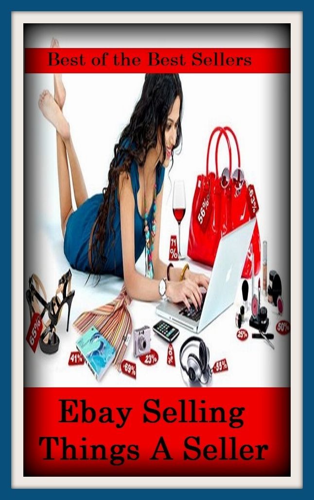 Best of the Best SellersEbay Selling Things A Seller Sho ( vendor, vender, bargainer, counterman, monger, shopkeeper, dealer, trader, monger, merchant )