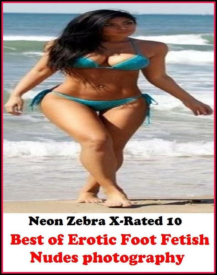 Domination: Neon Zebra X-Rated 10! Best of"Erotic Foot Fetish Nudes photography" ( Erotic Photography, Erotic Stories, Nude Photos, Naked , Adult Nudes, Breast, Domination, Bare Ass, Lesbian, She-male, XXX )