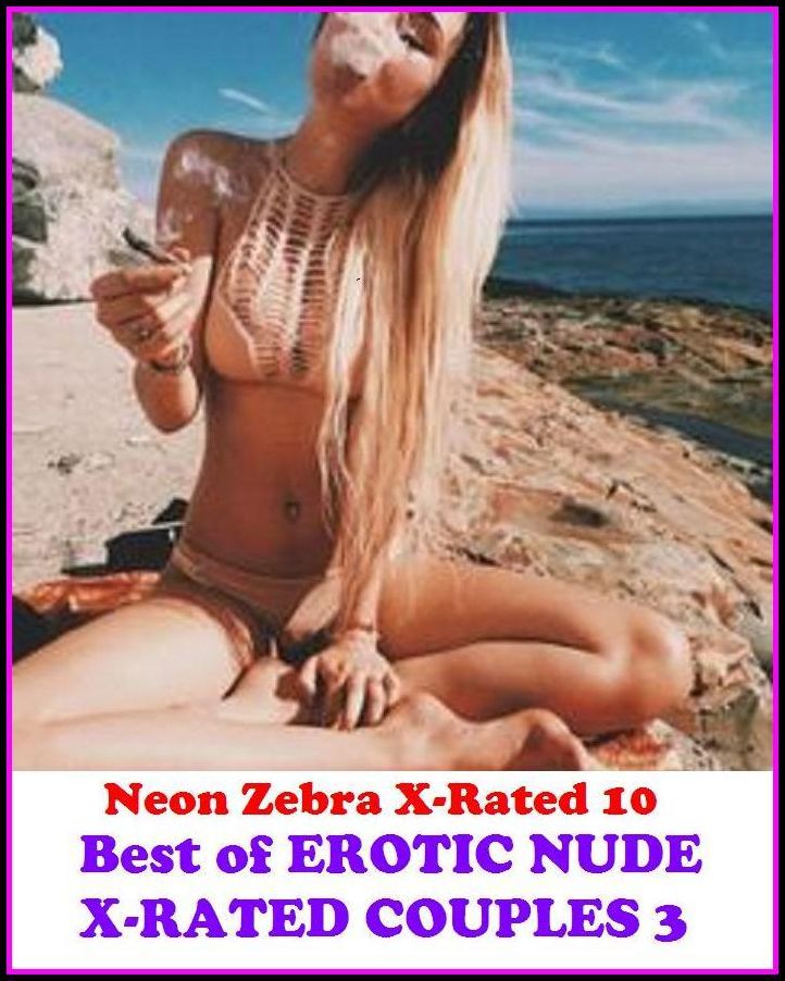 Domination: Neon Zebra X-Rated 10! Best of"EROTIC NUDE X-RATED COUPLES 3" ( Erotic Photography, Erotic Stories, Nude Photos, Naked , Adult Nudes, Breast, Domination, Bare Ass, Lesbian, She-male, XXX )