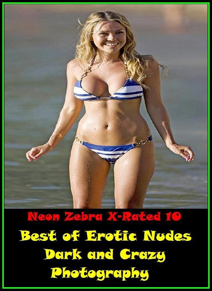 Domination: Neon Zebra X-Rated 10! Best of"Erotic Nudes Dark and Crazy Photography" ( Erotic Photography, Erotic Stories, Nude Photos, Naked , Adult Nudes, Breast, Domination, Bare Ass, Lesbian, She-male, XXX )