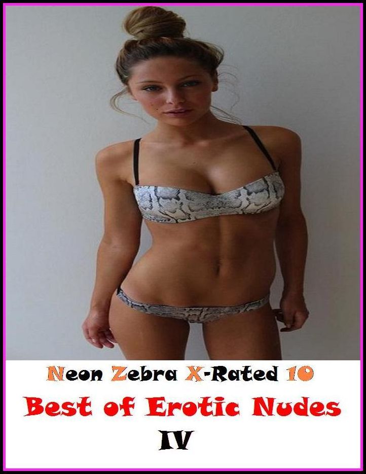 Domination: Neon Zebra X-Rated 10! Best of"Erotic Nudes IV ( Erotic Photography, Erotic Stories, Nude Photos, Naked , Adult Nudes, Breast, Domination, Bare Ass, Lesbian, She-male, XXX )