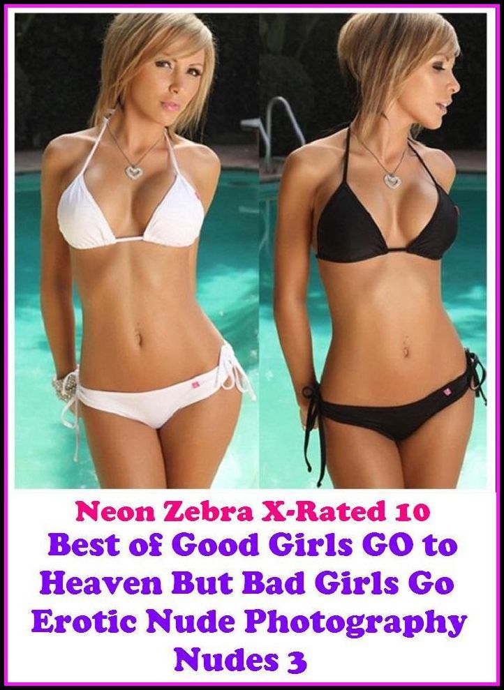 Domination: Neon Zebra X-Rated 10! Best of"Good Girls GO to Heaven But Bad Girls Go Erotic Nude Photography Nudes 3" ( Erotic Photography, Erotic Stories, Nude Photos, Naked , Adult Nudes, Breast, Domination, Bare Ass, Lesbian, She-male, XXX )