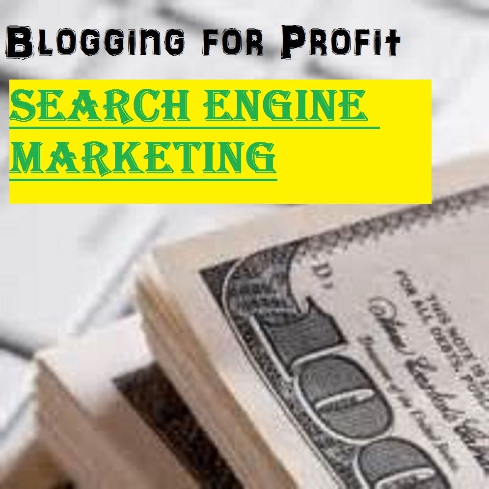 Blogging for Profit: Search Engine Marketing
