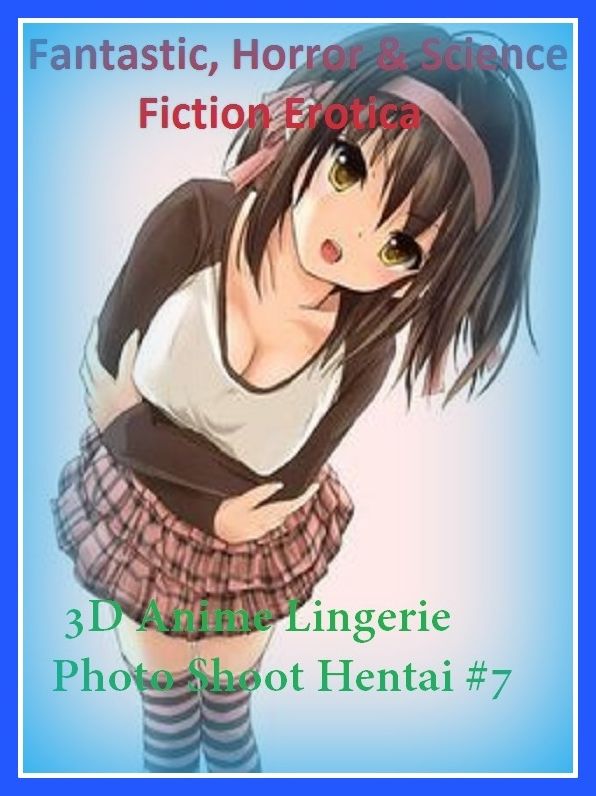 Fantastic, Horror & Science Fiction Erotica: 3D Anime Lingerie Photo Shoot Hentai #7 ( Erotic Photography, Erotic Stories, Nude Photos, Naked , Adult Nudes, Breast, Domination, Bare Ass, Lesbian, She-male)