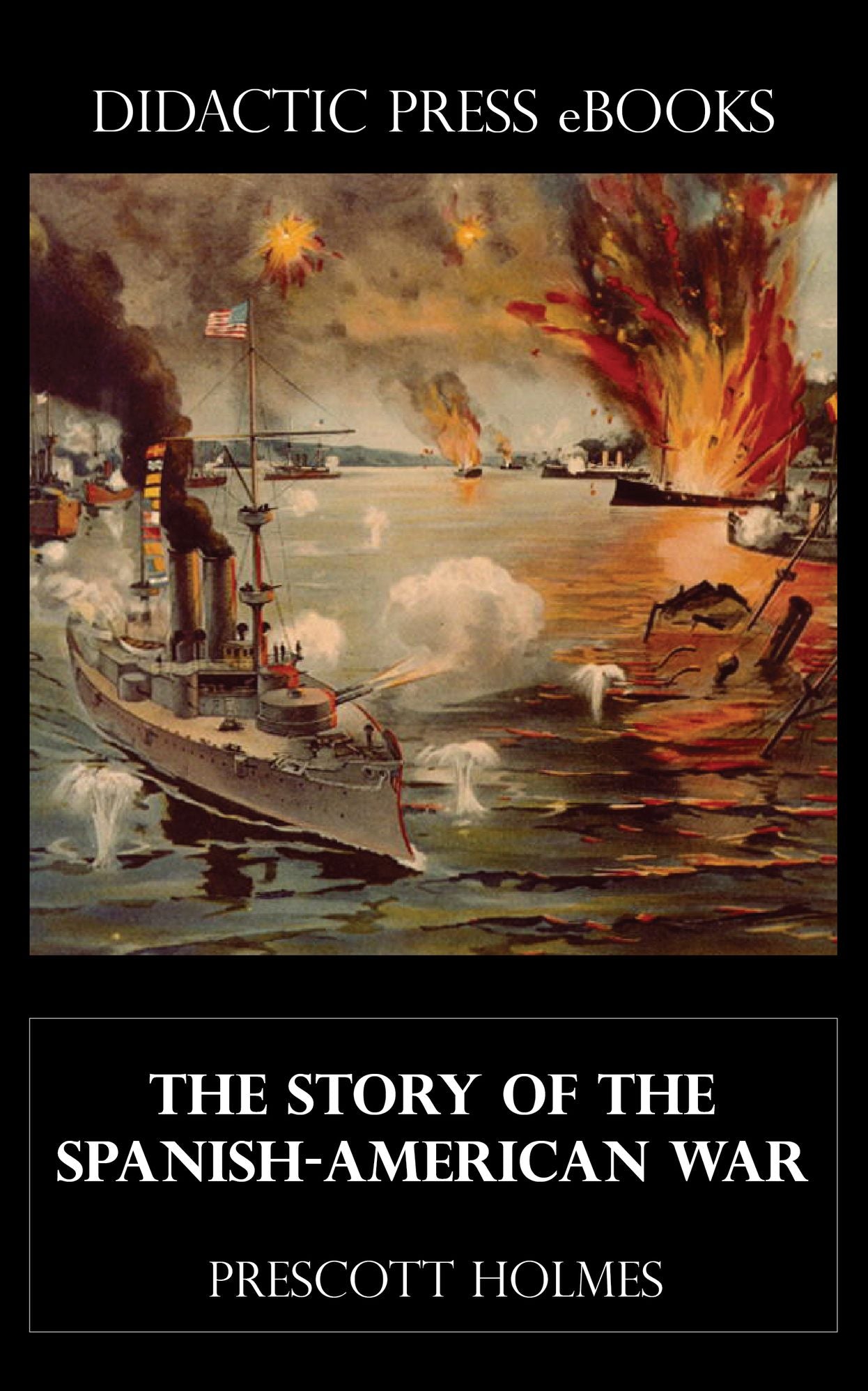 The Story of the Spanish-American War (Illustrated)