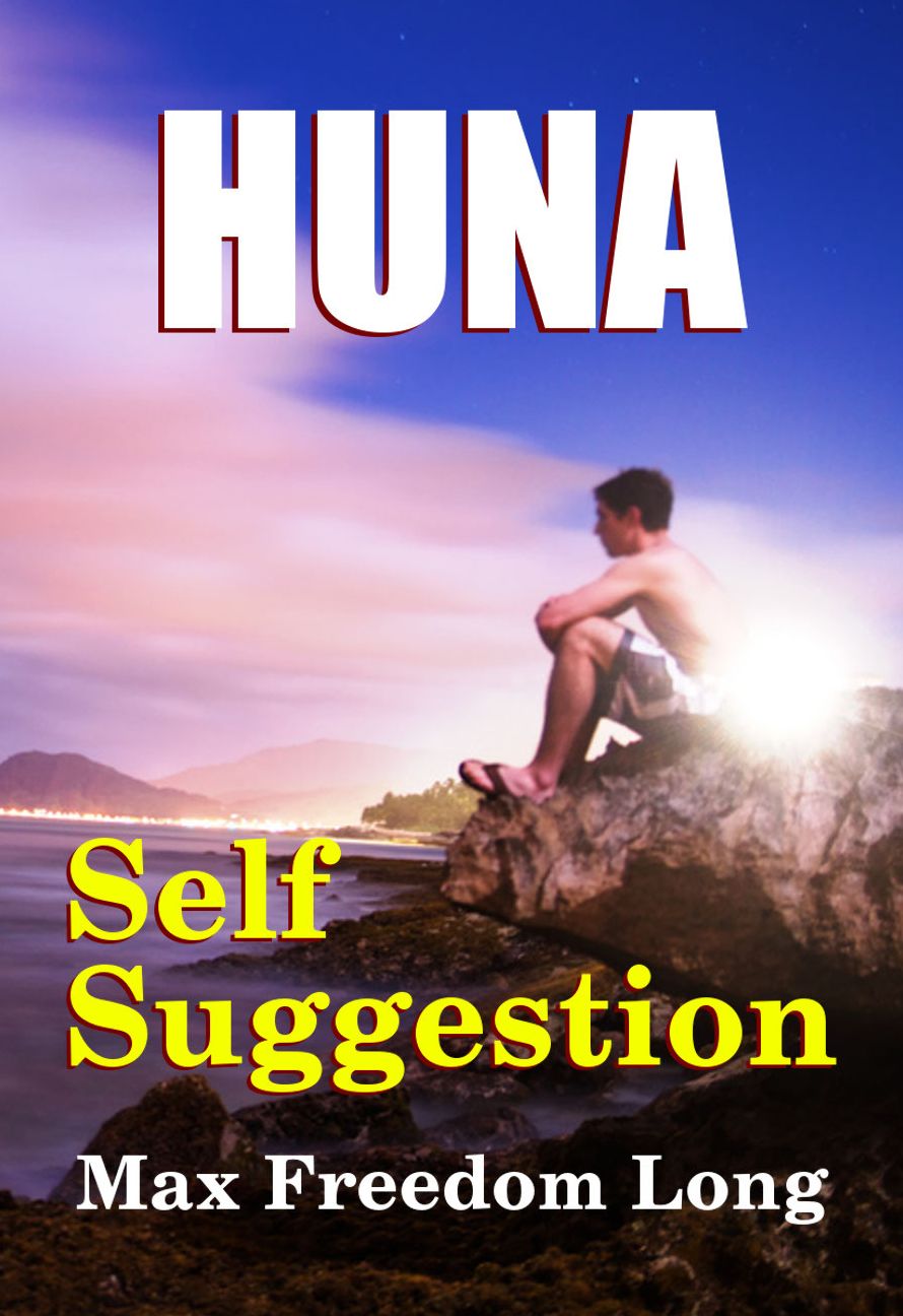 Huna and Self Suggestion - A New Report on Hypnotism and Mesmerism