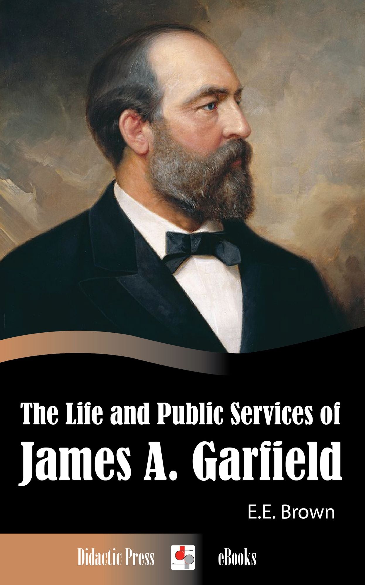 The Life and Public Services of James A. Garfield