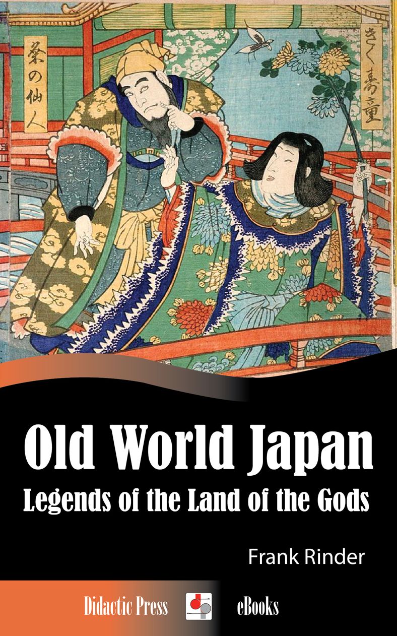 Old World Japan - Legends of the Land of the Gods (Illustrated by T.H. Robinson)