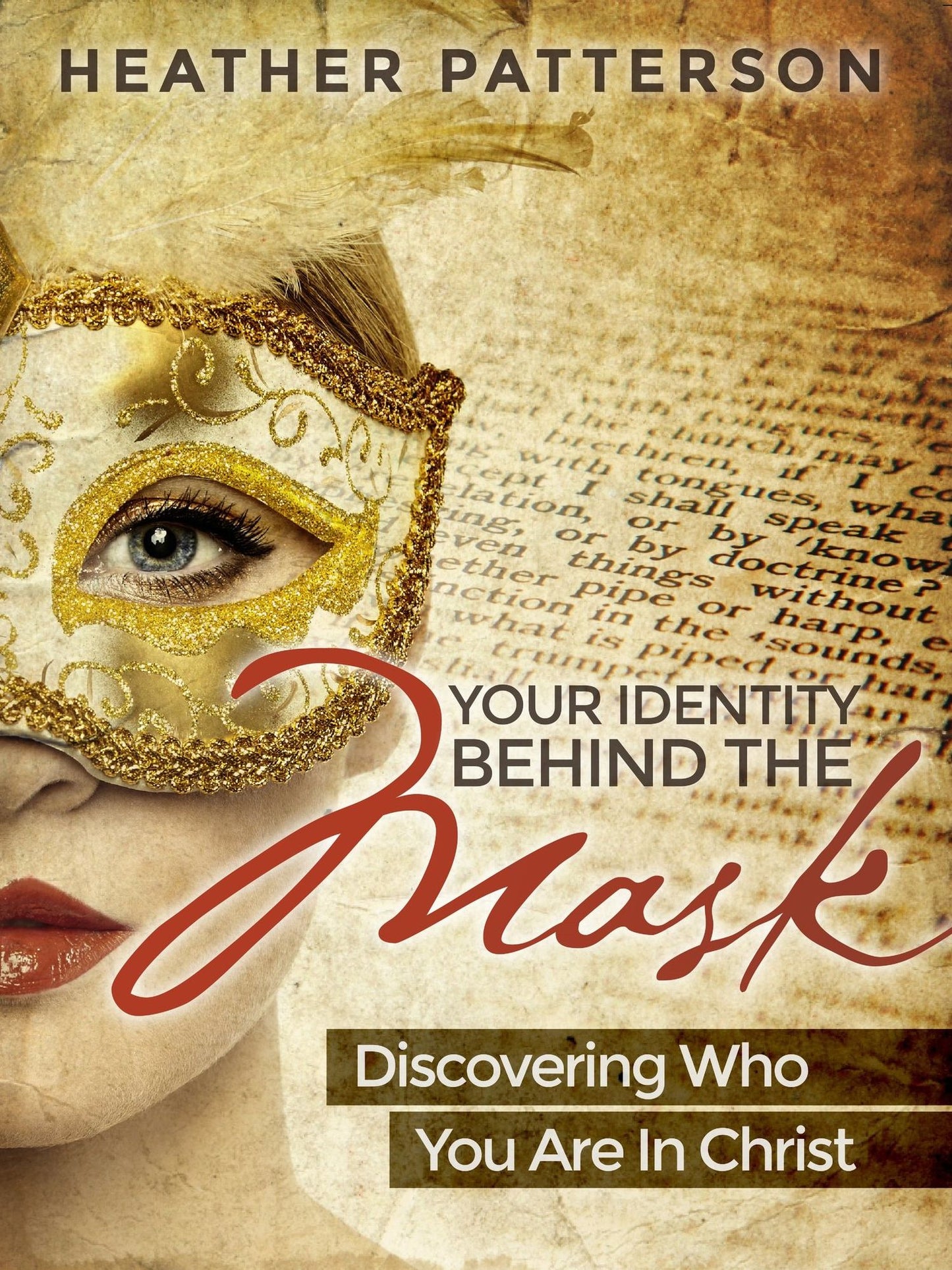 Your Identity Behind the Mask: Discovering Who You Are in Christ