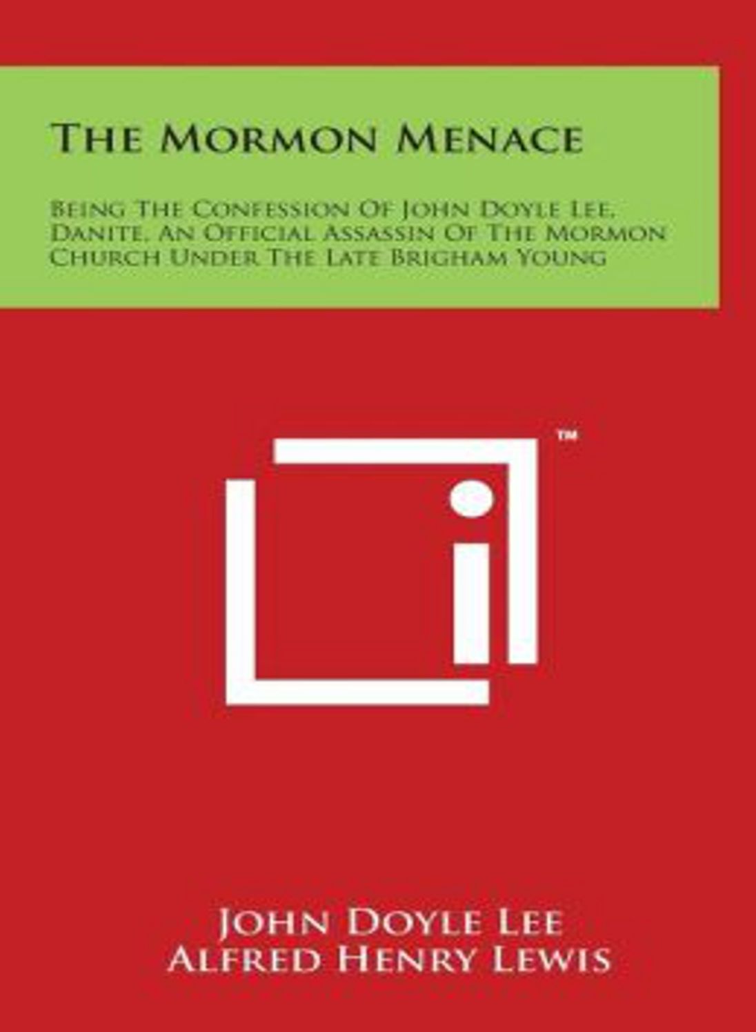 The Mormon Menace:An Official Assassin Of The Mormon Church! A Biography, History Classic By Alfred Henry Lewis! AAA+++