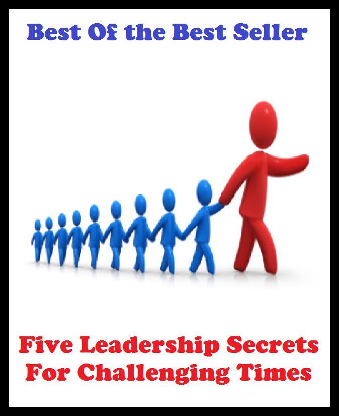 Best of the best sellers Five Leadership Secrets For Challenging Times ( education, university, varsity, college, degree, graduation, post graduation, bba, mba, business administration, marketing, management, human resource )