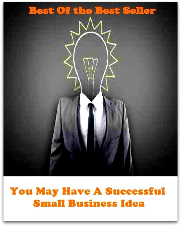 Best of the best sellers You May Have A Successful Small Business Idea ( education, university, varsity, college, degree, graduation, post graduation, bba, mba, business administration, marketing, management, human resource )