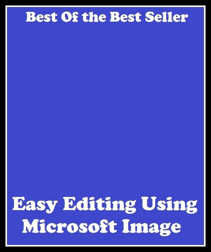 Best of the best sellers Easy Editing Using Microsoft Image Su ( online marketing, computer, hardware, blog, frequency, laptop, web, net, mobile, broadband, wifi, internet, bluetooth, wireless, e mail, download, up load, personal area network )