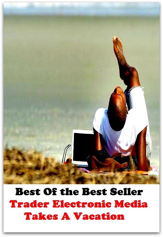 Best of the best sellers Trader Electronic Media Takes A Vacation ( vacation, holiday, travel, driving, excursion, flying, movement, navigation, ride, sailing, sightseeing, tour, trip, journey, amusement, enjoyment, fun, hobby, pleasure )