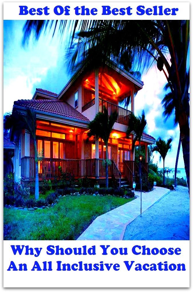 Best of the best sellers Why Should You Chose An All Inclusive Va ( vacation, holiday, travel, driving, excursion, flying, movement, navigation, ride, sailing, sightseeing, tour, trip, journey, amusement, enjoyment, fun, hobby, pleasure )