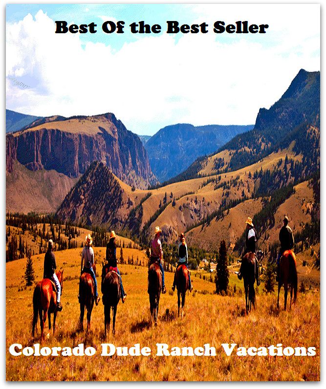 Best of the best sellers Colorado Dude Ranch Vacations ( vacation, holiday, travel, driving, excursion, flying, movement, navigation, ride, sailing, sightseeing, tour, trip, journey, amusement, enjoyment, fun, hobby, pleasure, relaxation )