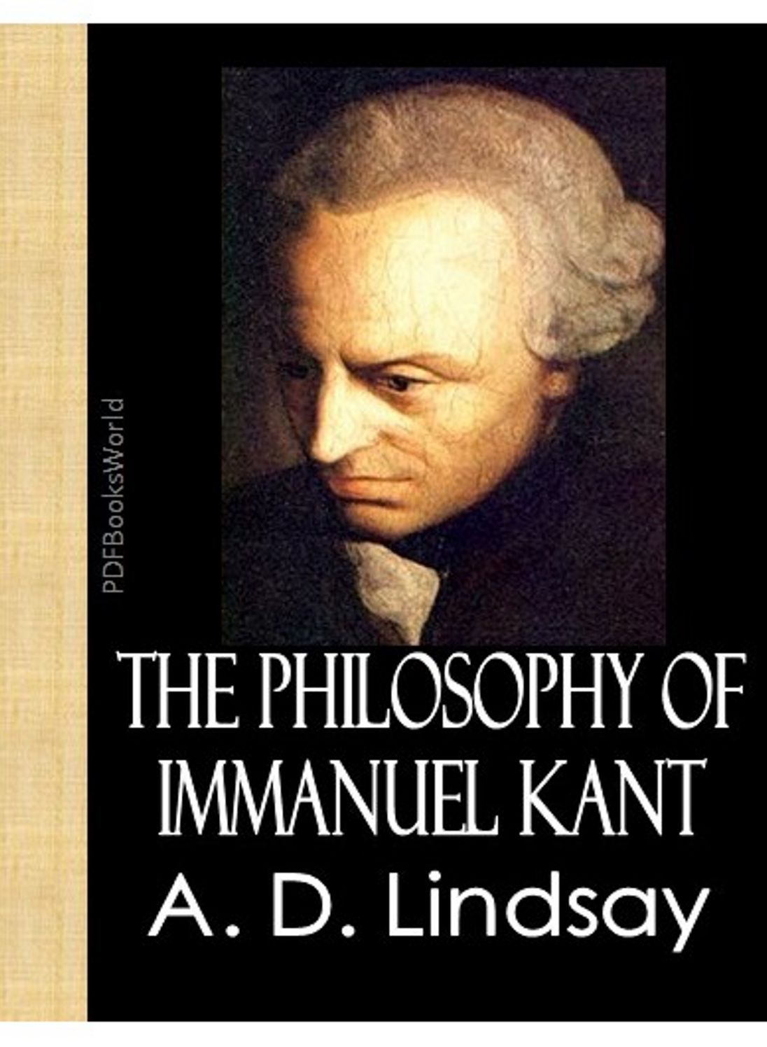 The Philosophy of Immanuel Kant: A Non-Fiction Classic By A. D. Lindsay! AAA+++