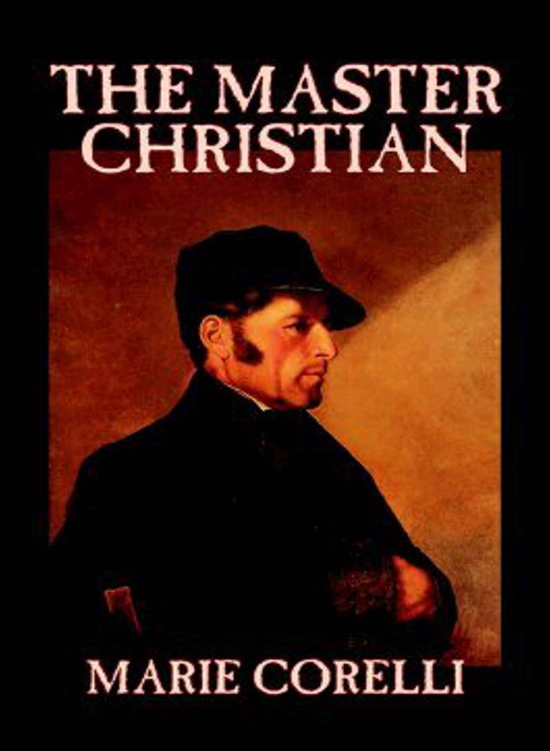The Master-Christian: A Religion, Fiction and Literature, Fantasy Classic By Marie Corelli! AAA+++